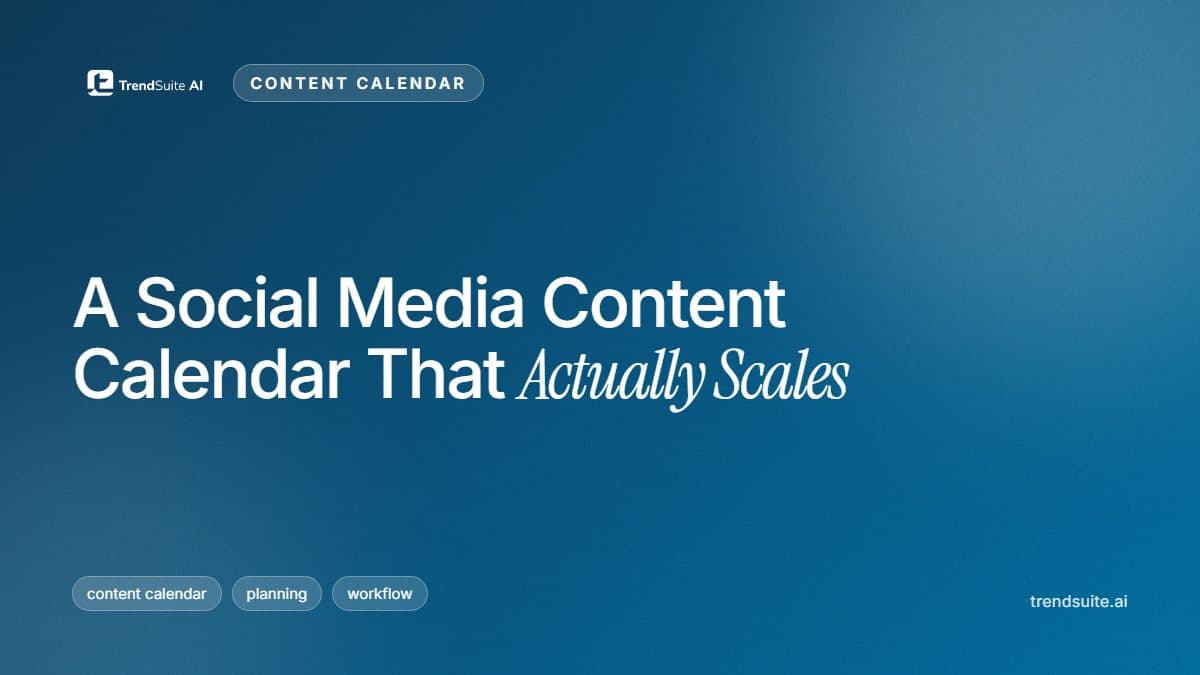 TrendSuite poster: A Social Media Content Calendar That Actually Scales