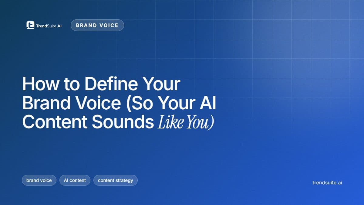 TrendSuite poster: How to Define Your Brand Voice (So Your AI Content Sounds Like You)